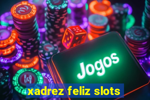 xadrez feliz slots